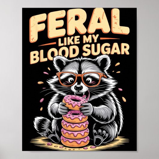 Feral Like My Blood Sugar Poster (Vorne)
