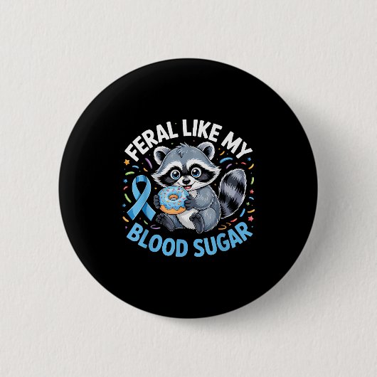 Feral Like My Blood Sugar Raccoon  Button (Vorderseite)