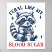 Feral Like My Blood Sugar Raccoon Td1 Diabetes Awa Poster (Vorne)