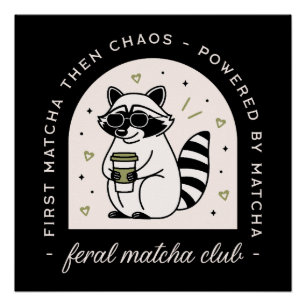 Feral Matcha Klub lustige Raccoon Liebhaber sarkas Poster