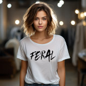 FERAL - Wild und untambar T-Shirt