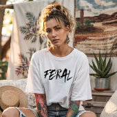 FERAL - Wild und untambar T-Shirt