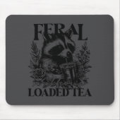 Feral Without Loaded Tea Racoon Sarcastic Snarky F Mousepad (Vorne)