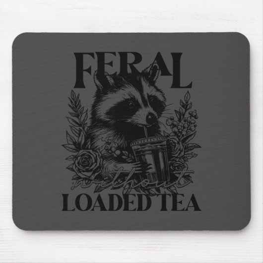 Feral Without Loaded Tea Racoon Sarcastic Snarky F Mousepad (Vorne)