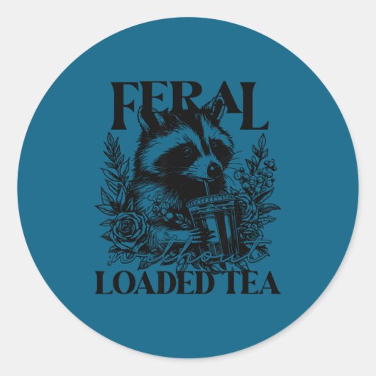 Feral Without Loaded Tea Racoon Sarcastic Snarky F Runder Aufkleber (Vorderseite)