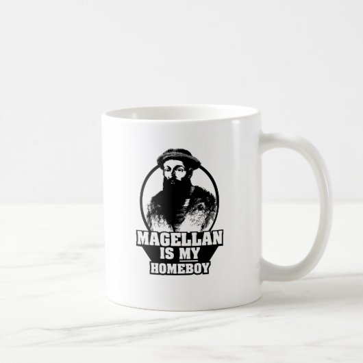 Ferdinand Magellan ist mein Homeboy Kaffeetasse (Rechts)