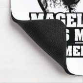 Ferdinand Magellan ist mein Homeboy Mousepad (Ecke)