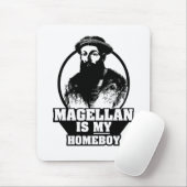 Ferdinand Magellan ist mein Homeboy Mousepad (Mit Mouse)