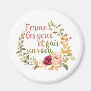Ferme Les Yeux et Fais un Voeu - Französische Moti Magnet