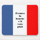 Fermez la bouche Französische Trifarbenflagge Mousepad (Vorne)