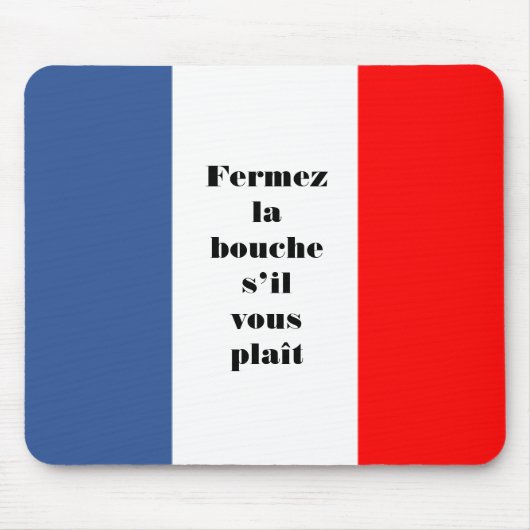 Fermez la bouche Französische Trifarbenflagge Mousepad (Vorne)