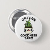 Fern Goodness Sake Funny Pflanze Puff Button (Vorne & Hinten)
