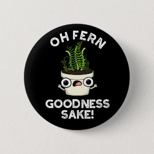 Fern Goodness Sake Funny Pflanze Puff Dark BG Button