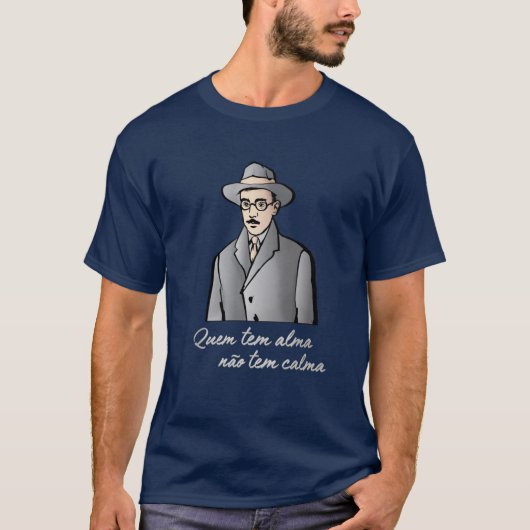 Fernando Pessoa - Quem tem alma T-Shirt (Vorderseite)