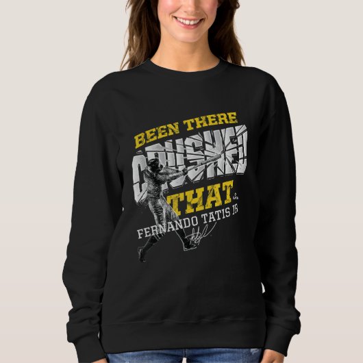 Fernando Tatis Jr war dort zertrümmert, dass Sweatshirt (Vorderseite)