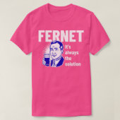 Fernet Itx27s immer die Lösung T-Shirt (Design vorne)