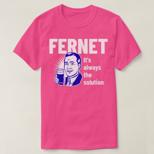 Fernet Itx27s immer die Lösung T-Shirt (Design vorne)