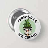 Fernilla Ice Cream Funny Ice Pflanze Pub Button (Vorne & Hinten)