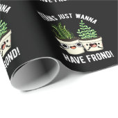 Ferns Just Wanna haben Frontseite Pflanze Pun Dark Geschenkpapier (Rolleneckpunkt)