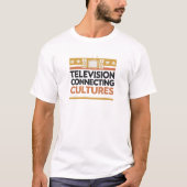 Fernsehen verbindet Kulturen T-Shirt (Vorderseite)
