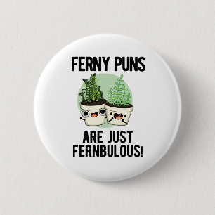 Ferny Puns sind nur Fernbulous Funny Pflanze Puff Button