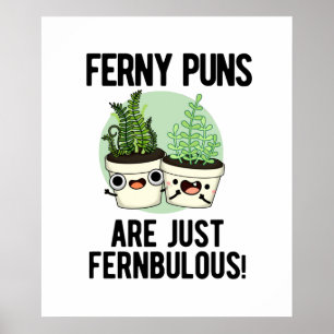 Ferny Puns sind nur Fernbulous Funny Pflanze Puff Poster