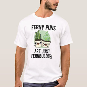 Ferny Puns sind nur Fernbulous Funny Pflanze Puff T-Shirt