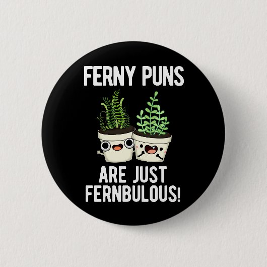 Ferny Puns sind nur Fernbulous Pflanze Pun Dark BG Button (Vorderseite)
