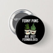 Ferny Puns sind nur Fernbulous Pflanze Pun Dark BG Button (Vorne & Hinten)