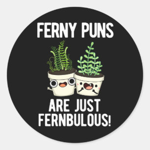 Ferny Puns sind nur Fernbulous Pflanze Pun Dark BG Runder Aufkleber