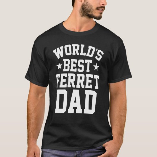 Ferret Dad for Ferret and Owners 3 T-Shirt (Vorderseite)