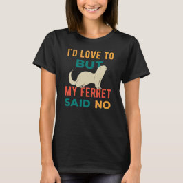 Ferret Funny T-Shirt