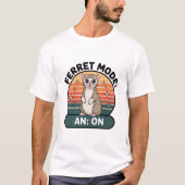 Ferret Mode On Cute Retro Ferret Pet Lover Design T-Shirt (Vorderseite)