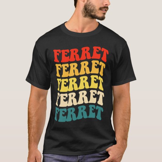 Ferret Quote for Ferret  and Owners T-Shirt (Vorderseite)