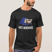 Ferret Tired Ferret I Hate Mornings T-Shirt (Vorderseite)