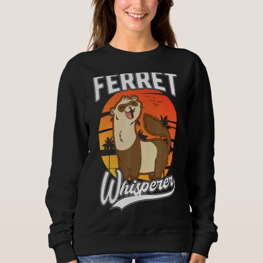 Ferret Whisperer Sweatshirt (Vorderseite)
