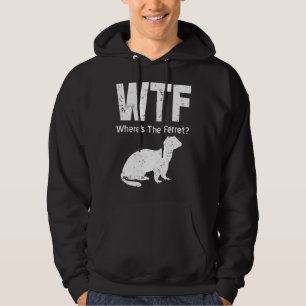 Ferret Wtf Wheres Hoodie
