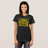 Ferrets Beware Of The Ferret T-Shirt (Vorne ganz)