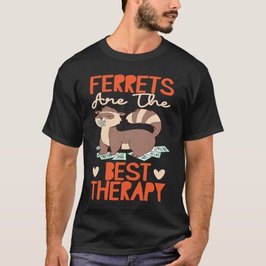 Ferrets Ferrets Are The Best Therapy T-Shirt (Vorderseite)