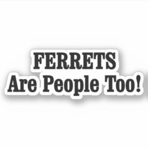 FERRETS sind auch Menschen! Aufkleber