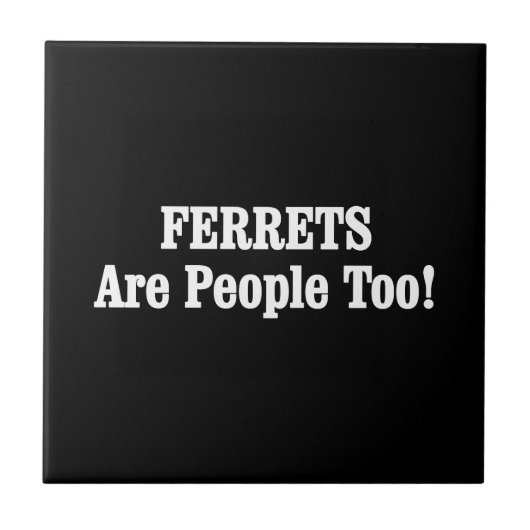 FERRETS sind auch Menschen! Fliese (Vorderseite)