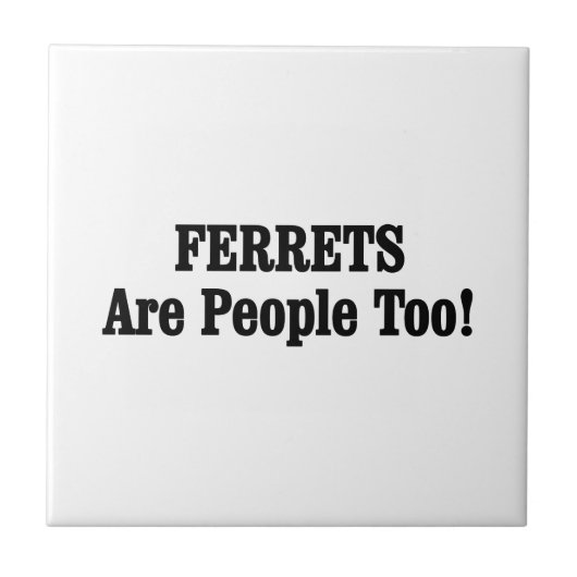 FERRETS sind auch Menschen! Fliese (Vorderseite)