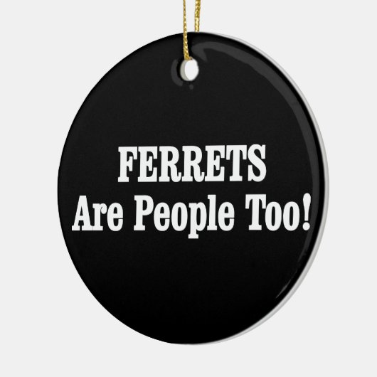 FERRETS sind auch Menschen! Keramik Ornament (Links)