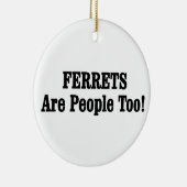 FERRETS sind auch Menschen! Keramik Ornament (Rechts)