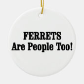 FERRETS sind auch Menschen! Keramik Ornament (Vorne)