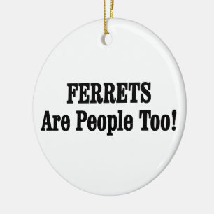 FERRETS sind auch Menschen! Keramik Ornament