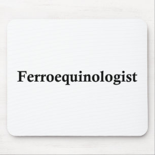 Ferroequinologist Mousepad