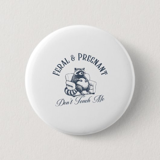 Ferry und schwanger Dont Touch Me Funny Feral Racc Button (Vorderseite)
