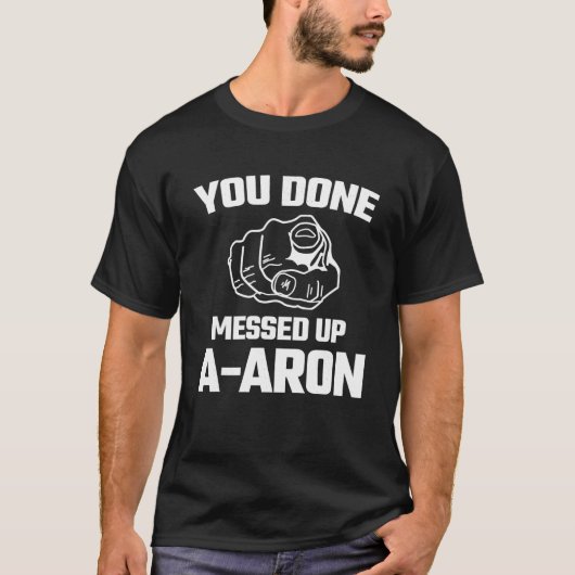 Fertig Aaron Meme Funny Novelty Geschenk T T-Shirt (Vorderseite)