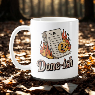 Fertig-ish   Produktivitäts-Schuld mit emotionalem Kaffeetasse